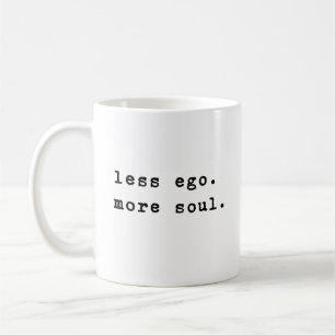 Less Ego Inspirational Quotes Minimalist Coffee Mug