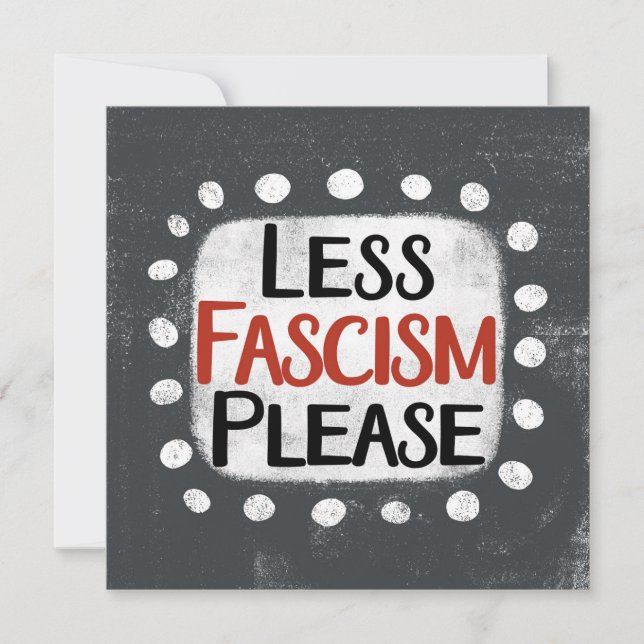 Less Fascism Please Greeting Card (Front)