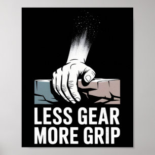 Less Gear More Grip Rock Climber Minimalist Poster