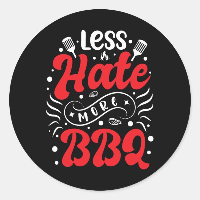 Less Hate More Bbq Barbecue  Classic Round Sticker (Front)