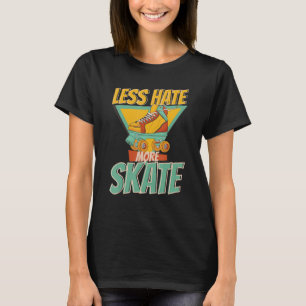 Less Hate More Skate Toodlers Best Skating Love T-Shirt