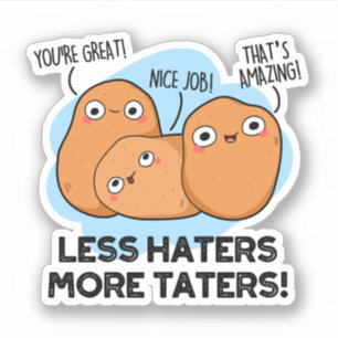Less Haters More Taters Cute Potato Pun