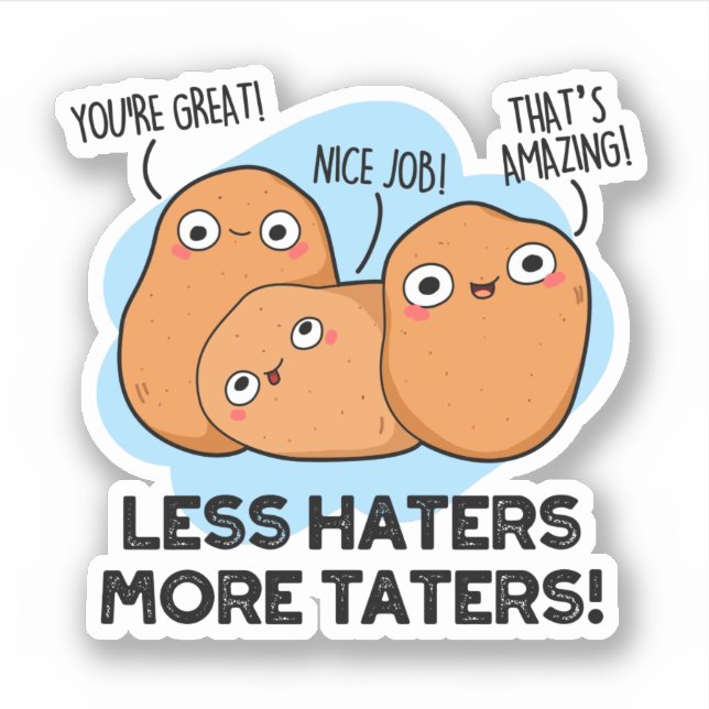 Less Haters More Taters Cute Potato Pun (Front)