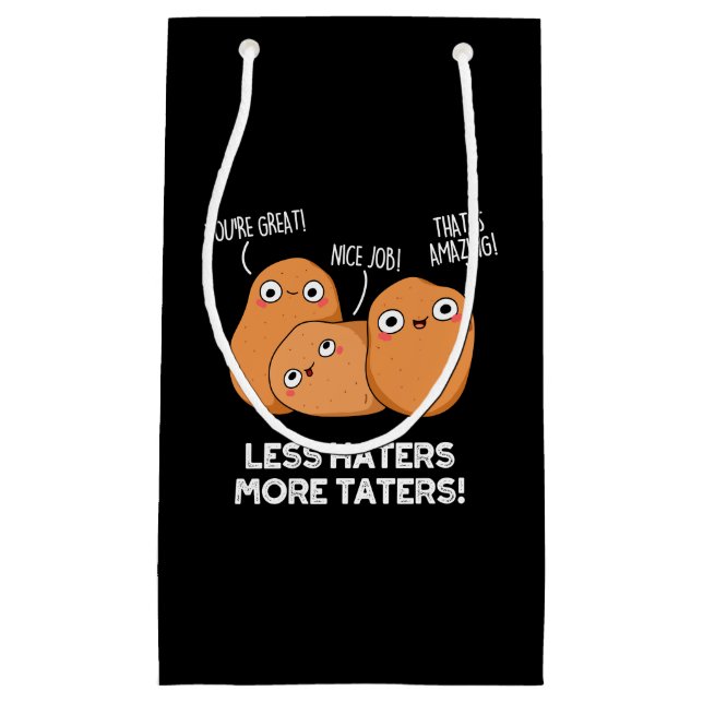Less Haters More Taters Funny Potato Pun Dark BG Small Gift Bag (Front)
