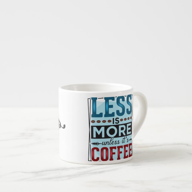 Less is More & But First Coffee Espresso Cup (Front Right)