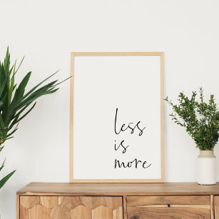 Less is More   Minimalist Inspirational Quote Poster