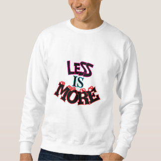 LESS IS MORE TYPOGRAPHY SWEATSHIRT