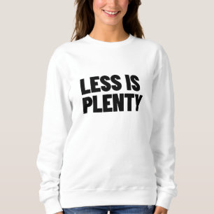 Less Is Plenty Minimalist Streetwear Typography Sweatshirt