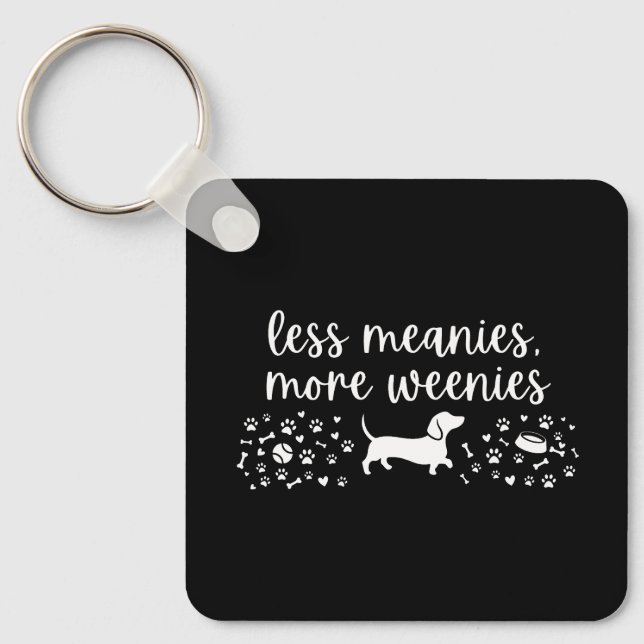 Less Meanies More Weenies Dachshund Weenie Dog Key Ring (Front)