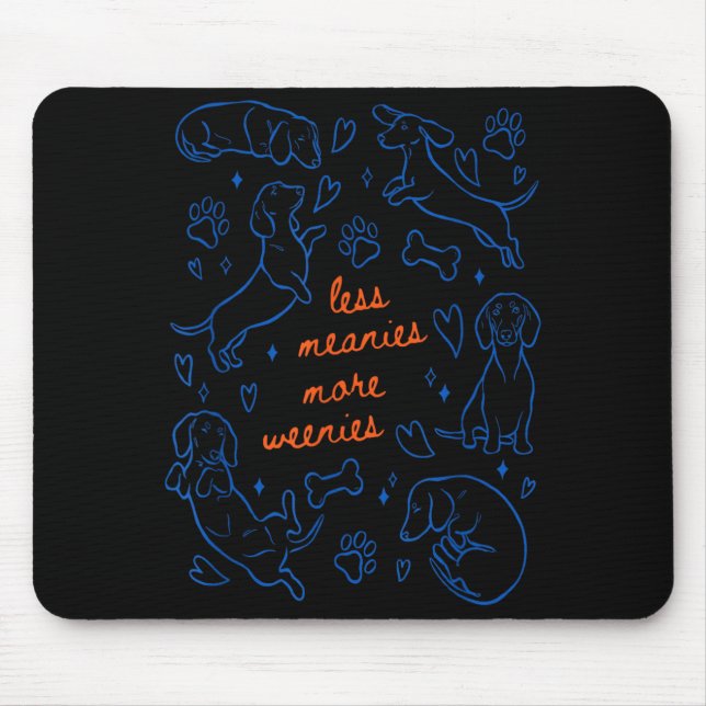 Less Meanies More Weenies Funny Dachshund Lover Mouse Pad (Front)