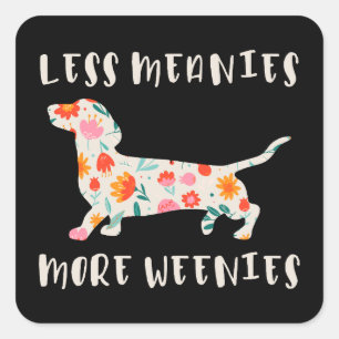 Less meanies more weenies square sticker