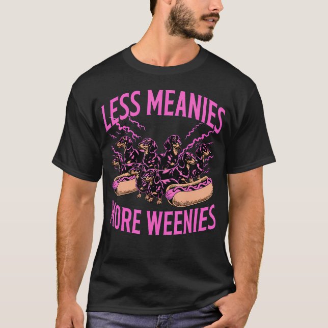 Less Meanies More Weenies T-Shirt (Front)