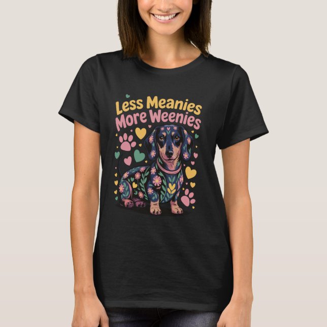 Less Meanies More Weenies T-Shirt (Front)