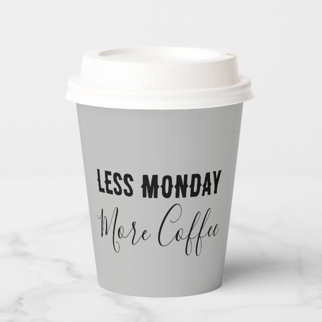 Less Monday, More Coffee Paper Cups (Front)