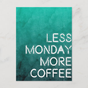 Less Monday More Coffee Washed Print Postcard