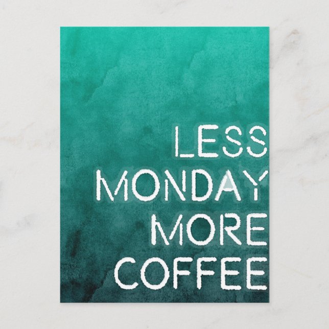 Less Monday More Coffee Washed Print Postcard (Front)