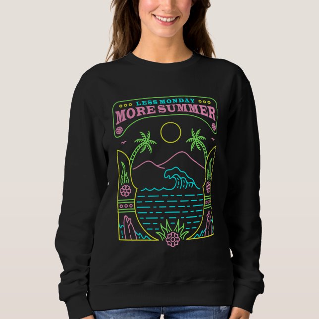 Less Monday More Summer 1 Sweatshirt (Front)