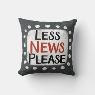 Less News Please Throw Pillow