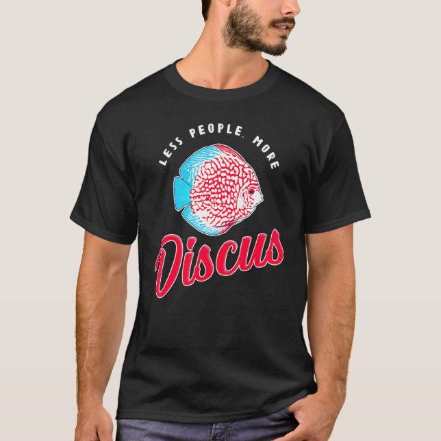 Less People Fish Keeper Cichlid Discus T-Shirt (Front)