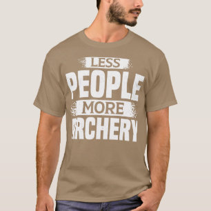 Less People More Archery  T-Shirt