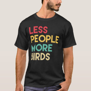 Less People More Birds T-Shirt