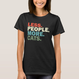 Less People More Cats  Cat Mom T-Shirt