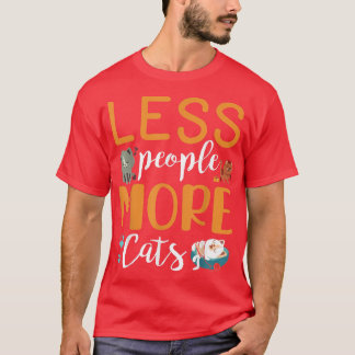 Less People More Cats Happy Me You Cat Dad Mum Son T-Shirt
