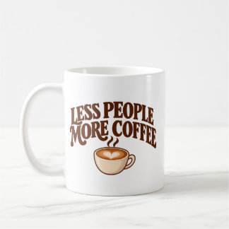 Less People, More Coffee Mug