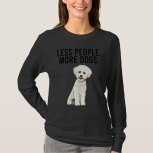 Less People More Dogs Bichons Frise  Introvert T-Shirt