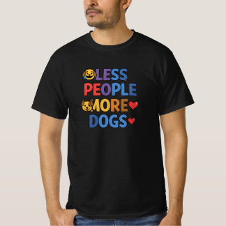 Less People More Dogs – Funny & Cute Dog Lover T-Shirt