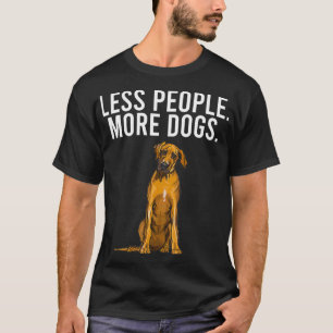 Less People More Dogs Rhodesian Ridgeback Funny In T-Shirt