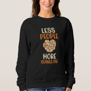 Less People More Guinea Pigs for a Rodent Pet Sweatshirt