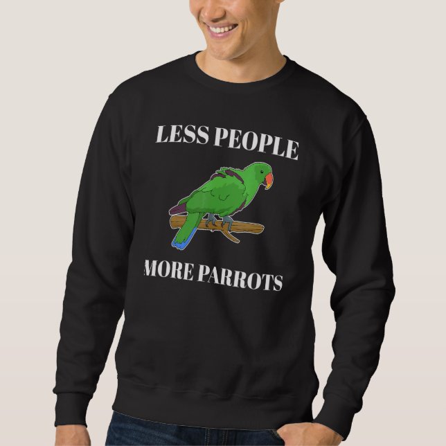 Less People More Parrots Eclectus Sweatshirt (Front)