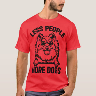 Less People More Pomeranian Dogs Funny Pomeranian  T-Shirt