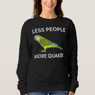 Less People Parakeet Quaker Parrot Sweatshirt