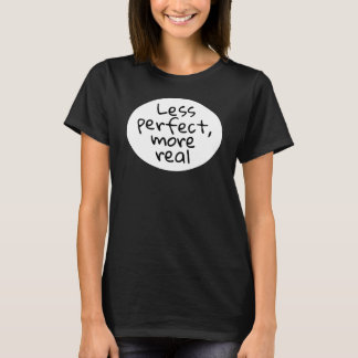 Less Perfect, More Real – Minimalist Black T-Shirt