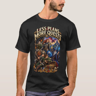 Less plans more quests T-Shirt