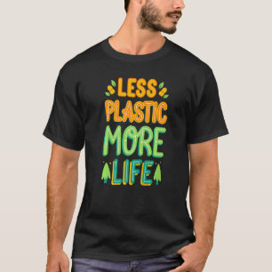 Less Plastic More Life Environmental Protection G T-Shirt