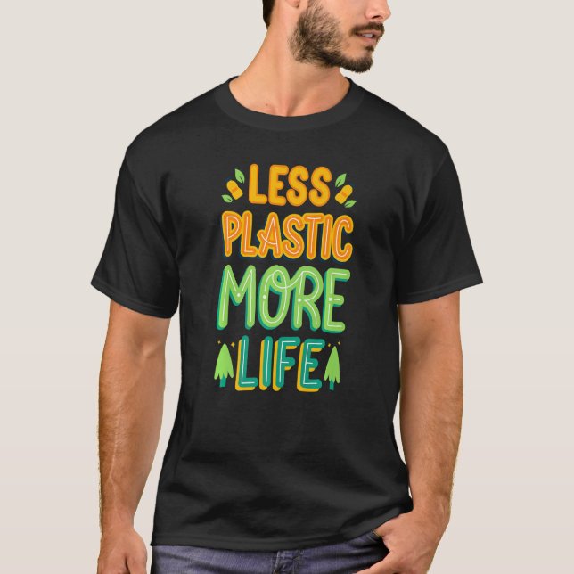 Less Plastic More Life  Environmental Protection G T-Shirt (Front)