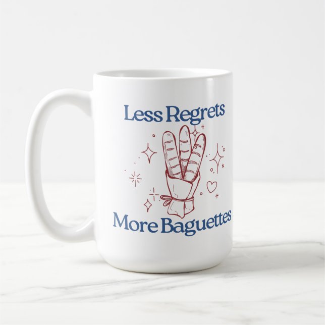 Less Regrets More Baguettes Funny French Bread Coffee Mug (Left)
