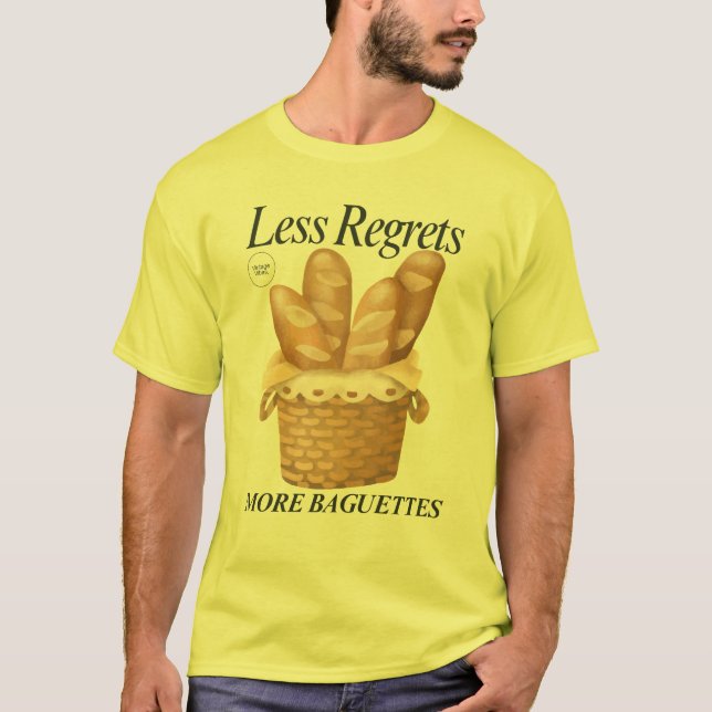 Less Regrets More Baguettes Funny French Bread T-Shirt (Front)