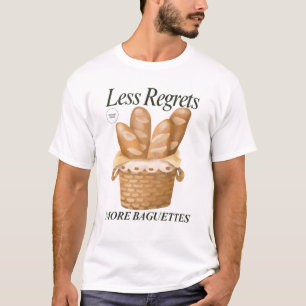 Less Regrets More Baguettes Funny French Bread T-Shirt