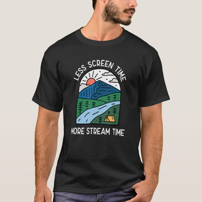 Less Screen Time More Stream Time Camping Fishing  T-Shirt (Front)