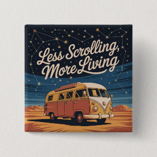 Less Scrolling, More Living 15 Cm Square Badge
