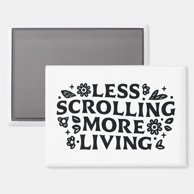 Less scrolling more living mindfulness quotes magnet (Front/Back)