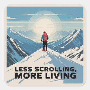 Less Scrolling, More Living Square Sticker