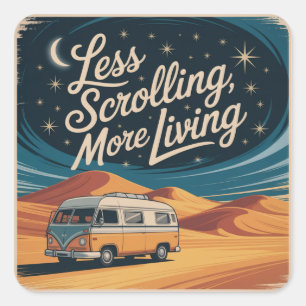 Less Scrolling, More Living Square Sticker
