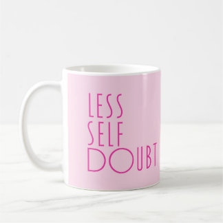 Less self doubt more self love Mug