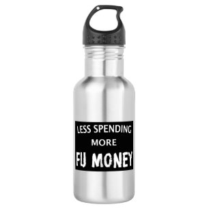 Less Spending More FU Money 532 Ml Water Bottle