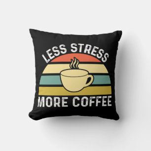 Less Stress More Coffee Cushion